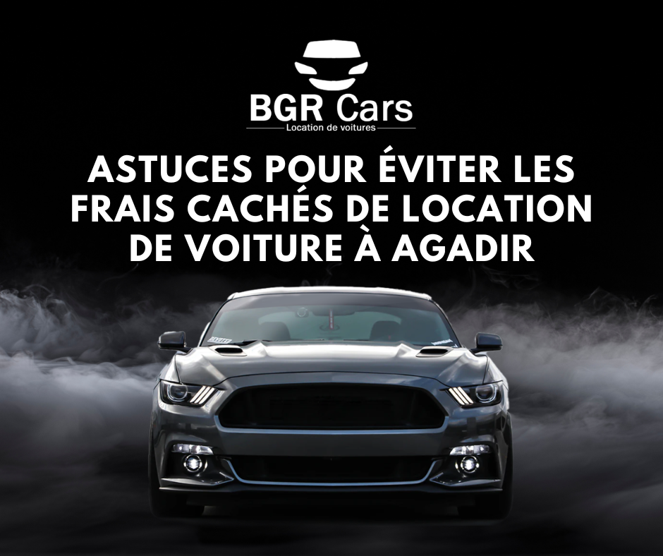 Astuces pour éviter les frais cachés de location de voiture à Agadir blog