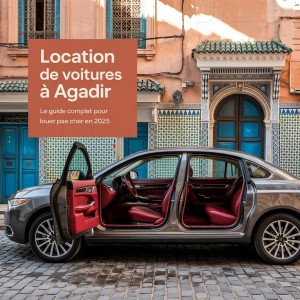 Location de Voitures à Agadir : Le Guide Complet pour Louer Pas Cher en 2025